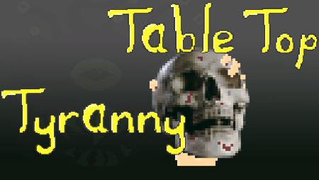 Tabletop Tyranny